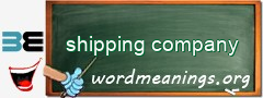 WordMeaning blackboard for shipping company